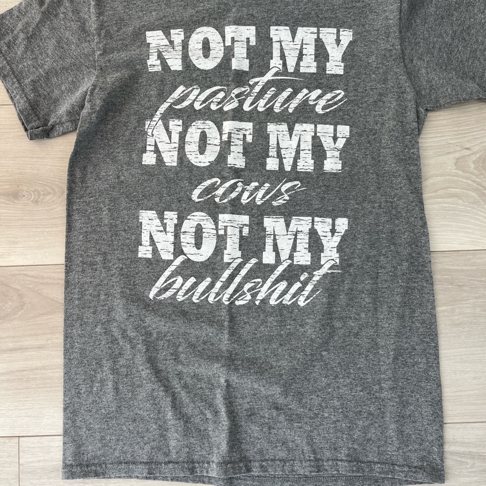 Delta Gray T-Shirt with White Text Not My Pasture Not my Cows Not my Bullshit Sm